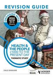 Engaging with AQA GCSE (9¿1) History Revision Guide: Health and the people, c1000 to the present day