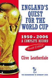England s Quest for the World Cup 1950-2006 - A Complete Record