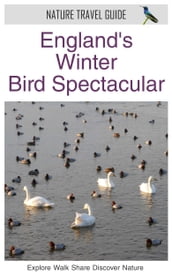 England s Winter Bird Spectacular (Nature Travel Guide)