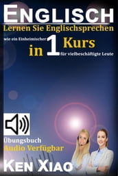 Englisch: Lernen Sie Englischsprechen wie ein Einheimischer in nur einem Kurs für vielbeschäftigte Leute