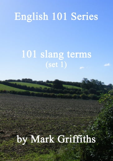 English 101 Series: 101 slang terms (set 1) - Mark Griffiths