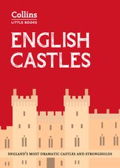 English Castles: England s most dramatic castles and strongholds (Collins Little Books)