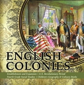 English Colonies   Establishment and Expansion   U.S. Revolutionary Period   Fourth Grade Social Studies   Children s Geography & Cultures Books