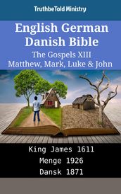 English German Danish Bible - The Gospels XIII - Matthew, Mark, Luke & John