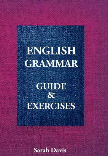 English Grammar. Guide & Exercises - Sarah Davis