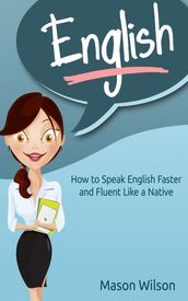 English: How to Speak English Faster and Fluent Like a Native
