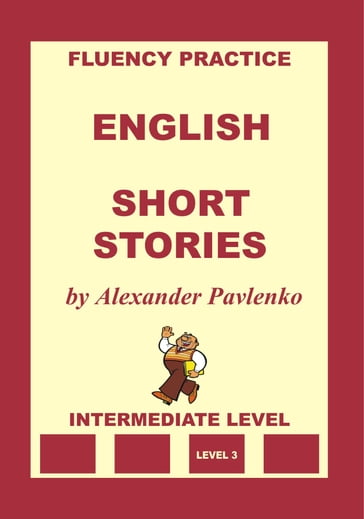 English, Short Stories, Intermediate Level - Alexander Pavlenko