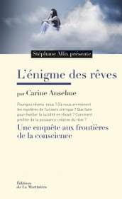 L Enigme des rêves. Une enquête aux frontières de la conscience