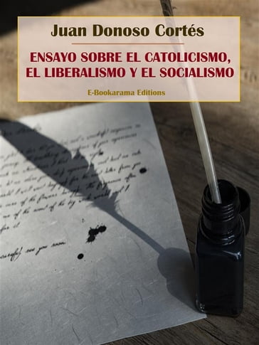Ensayo sobre el catolicismo, el liberalismo y el socialismo - Juan Donoso Cortés