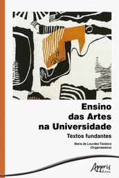 Ensino das Artes na Universidade: Textos Fundantes