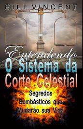 Entendendo O Sistema da Corte Celestial: Segredos Bombásticos que Mudarão sua Vida