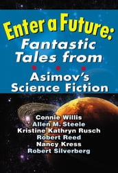 Enter a Future: Fantastic Tales from Asimov s Science Fiction