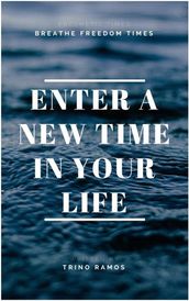 Enter a New Time in Your Life
