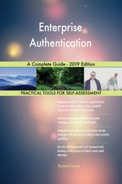 Enterprise Authentication A Complete Guide - 2019 Edition