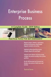 Enterprise Business Process A Complete Guide - 2019 Edition