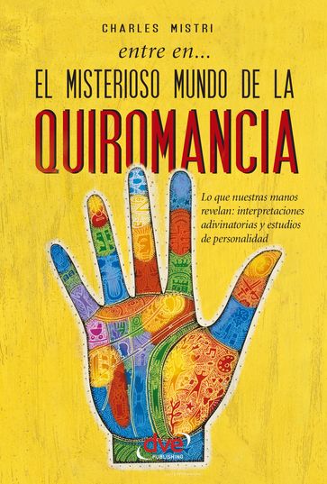 Entre en... el misterioso mundo de la quiromancia - Charles Mistri