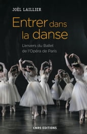 Entrer dans la danse. L envers du Ballet de l Opéra de Paris