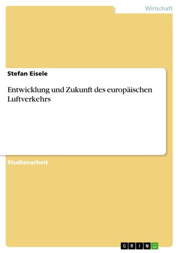 Entwicklung und Zukunft des europäischen Luftverkehrs - Stefan Eisele