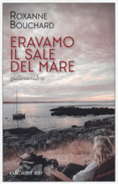 Eravamo il sale del mare