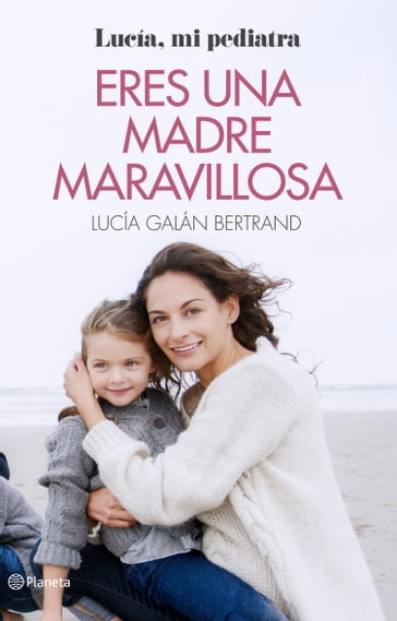 Eres una madre maravillosa - Lucía Galán Bertrand