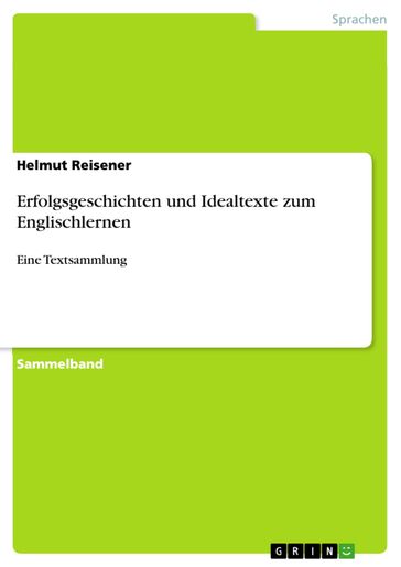 Erfolgsgeschichten und Idealtexte zum Englischlernen - Helmut Reisener