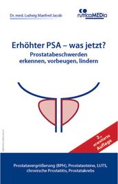 Erhöhter PSA was jetzt? Prostatabeschwerden erkennen, vorbeugen, lindern, 2., erweiterte Auflage