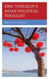 Eric Voegelin s Asian Political Thought
