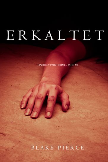 Erkaltet (ein Riley Paige Krimi  Band #8) - Blake Pierce