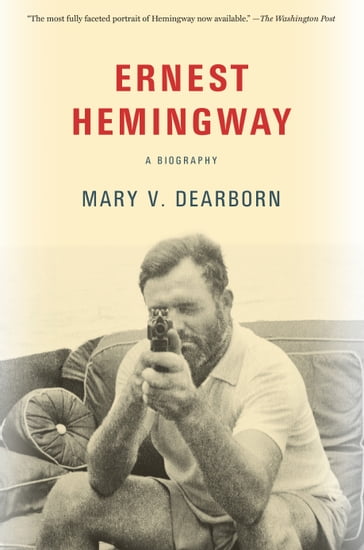 Ernest Hemingway - Mary V. Dearborn