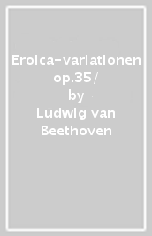 Eroica-variationen op.35/
