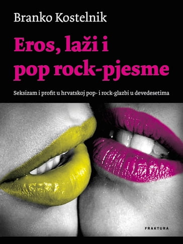 Eros, laži i pop rock-pjesme - Branko Kostelnik