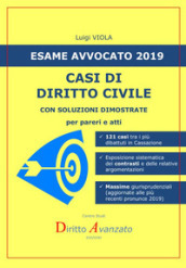 Esame avvocato 2019. Casi di diritto civile. Con soluzioni dimostrate per pareri e atti