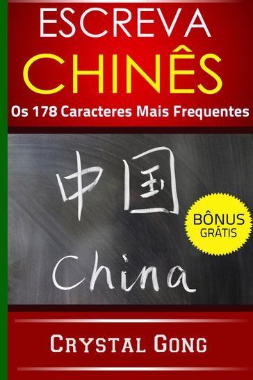 Escreva Chinês: Os 178 Caracteres Mais Frequentes - Crystal Gong