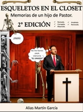 Esqueletos en el Closet - Memorias de un hijo de Pastor - 2da Edición