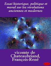 Essai historique, politique et moral sur les révolutions anciennes et modernes