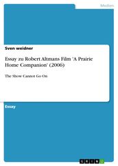 Essay zu Robert Altmans Film  A Prairie Home Companion  (2006)