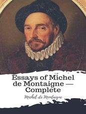 Essays of Michel de Montaigne Complete