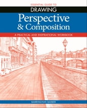 Essential Guide to Drawing: Perspective & Composition