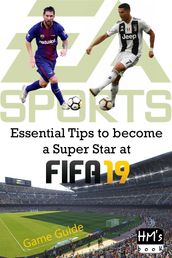 Essential Tips to become a Super Star at FIFA 19