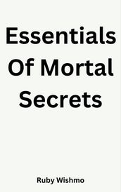 Essentials Of Mortal Secrets