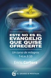 Este no es el Evangelio que quise ofrecerte