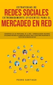 Estrategias de Redes Sociales Extremadamente Eficientes Para el Mercadeo en red