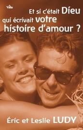 Et si c était Dieu qui écrivait votre histoire d amour