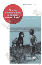 Et si les animaux nous rendaient moins bêtes ?