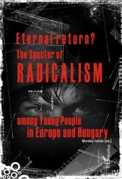 Eternal return? The specter of radicalism among Young People in Europe and Hungary