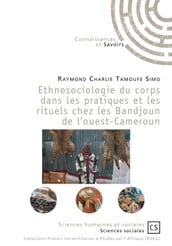 Ethnosociologie du corps dans les pratiques et les rituels chez les Bandjoun de l ouest-Cameroun