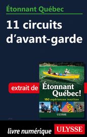 Etonnant Québec - 11 circuits d avant-garde