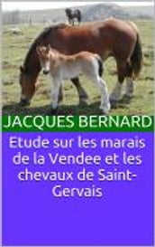 Etude sur les marais de la Vendee et les chevaux de Saint-Gervais