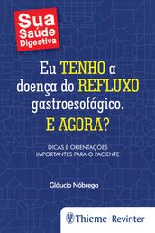 Eu tenho a doença do refluxo gastroesofágico. E agora?