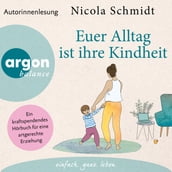 Euer Alltag ist ihre Kindheit